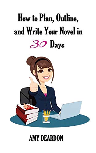 How to Plan, Outline, and Write Your Novel in Thirty Days